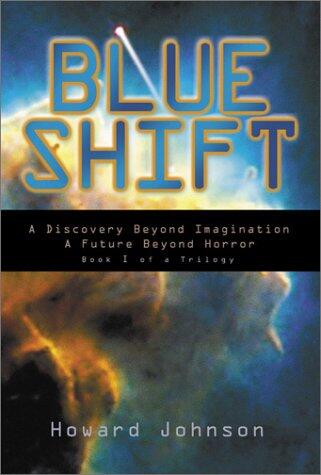Blue Shift: A Discovery Beyond Imagination, A Future Beyond Horror (Book I of a Trilogy)