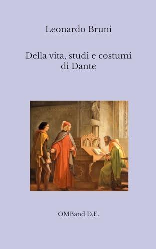 Della vita, studi e costumi di Dante: (Edizione integrale)