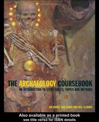 Archaeology Coursebook: An Introduction to Study Skills, Topics and Methods