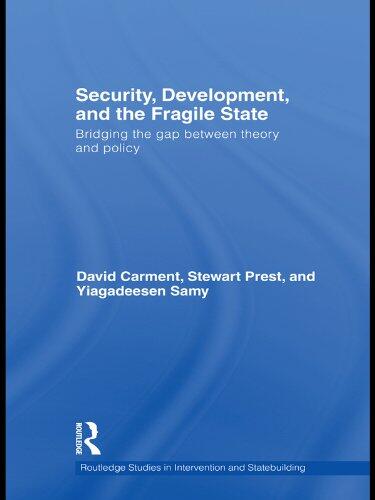 Security, Development and the Fragile State: Bridging the Gap Between Theory and Policy