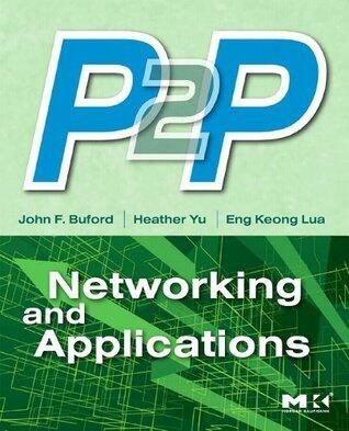 P2P Networking and Applications (Morgan Kaufmann Series in Networking