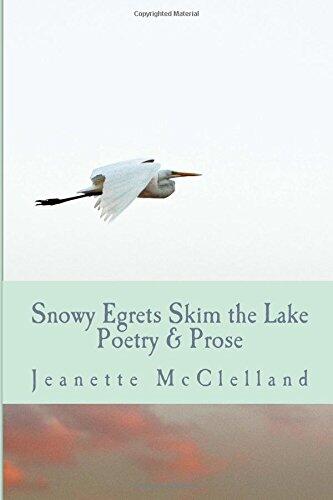 Snowy Egrets Skim the Lake: Poetry & Fiction