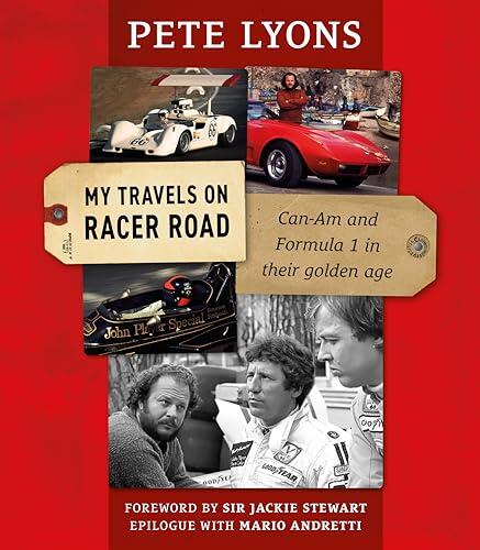 My Travels On Racer Road: Can-Am and Formula 1 in their golden age