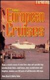 Fielding's Guide to European Cruises: Tough, In-Depth Reviews of European Cruises Including Individual Ships As Well As Ports of Call, Shopping, Restaurants, Attractions and More