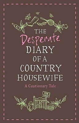The Desperate Diary of a Country Housewife: A Cautionary Tale