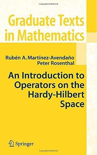 An Introduction to Operators on the Hardy-Hilbert Space (Graduate Texts in Mathematics, Vol. 237, 2007 edition)