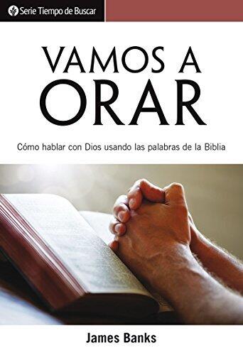 Vamos a orar: Cómo hablar con Dios usando las palabras de la biblia (Serie Tiempo de Buscar)