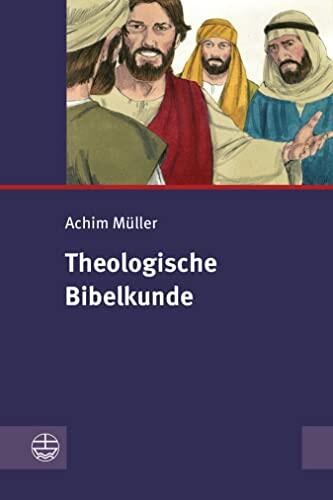 Theologische Bibelkunde (Einführungen in das Alte Testament (EAT) 2)