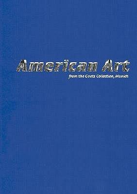 American Art: From The Goetz Collection, Munich