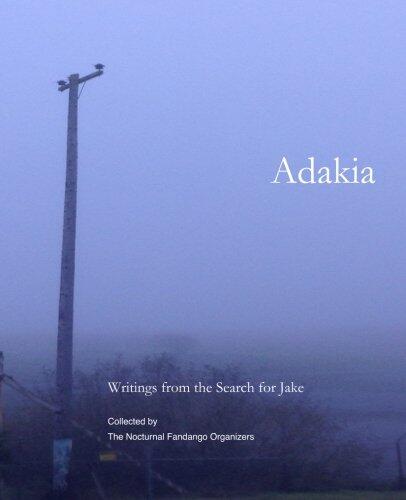 Adakia: Writings from the Search for Jake