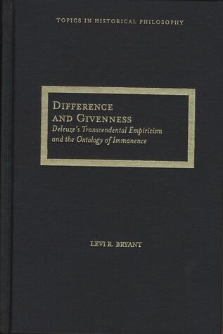 Difference and Givenness: Deleuze's Transcendental Empiricism and the Ontology of Immanence