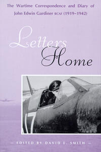 Letters Home: The Wartime Correspondence & Diary of John Edwin Gardiner (Trade Books based in Scholorship