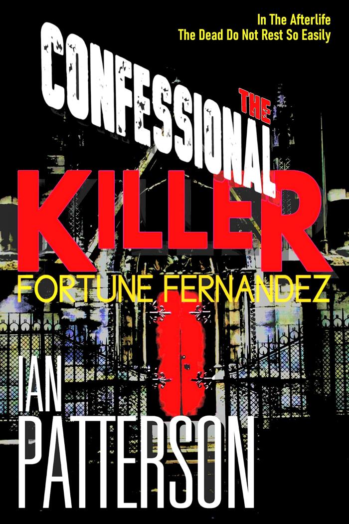 THE CONFESSIONAL KILLER: A Gripping Thriller with Detectives Fortune & Fernandez on the hunt for a Serial Killer determined to up the body count!