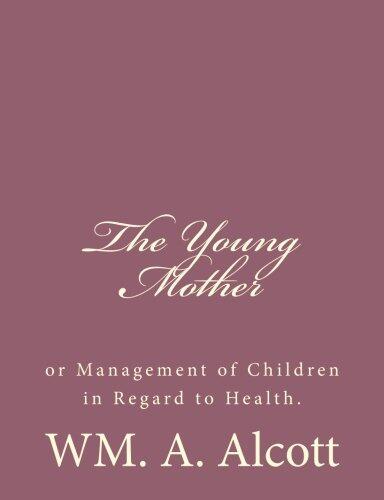 The Young Mother: or Management of Children in Regard to Health.