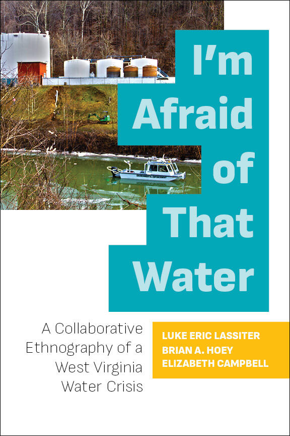 I'm Afraid of That Water: A Collaborative Ethnography of a West Virginia Water Crisis