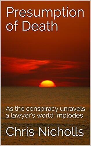 Presumption of Death: As the conspiracy unravels a lawyer's world implodes