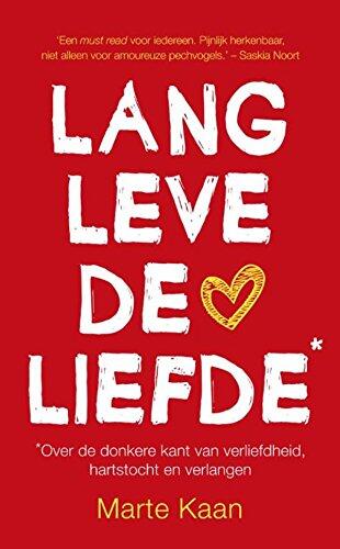 Lang leve de liefde: over de donkere kant van verliefdheid, hartstocht en verlangen