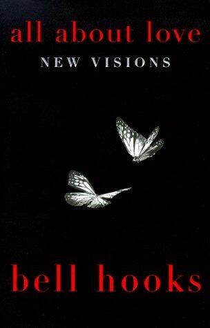 By bell hooks - All About Love: New Visions (Bell Hooks Love Trilogy) (2000-01-06) [Hardcover]