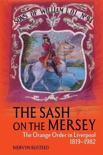 The Sash on the Mersey: The Orange Order in Liverpool