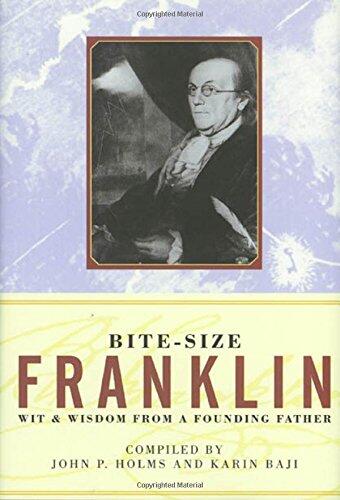 Bite-Size Franklin: Wit & Wisdom from a Founding Father