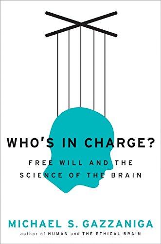 Who's in Charge?: Free Will and the Science of the Brain