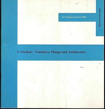 Constancy Change and Architecture: First Gropius Lecture 1961 (S. Giedion)