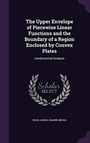 The Upper Envelope of Piecewise Linear Functions and the Boundary of a Region Enclosed by Convex Plates: Combinatorial Analysis