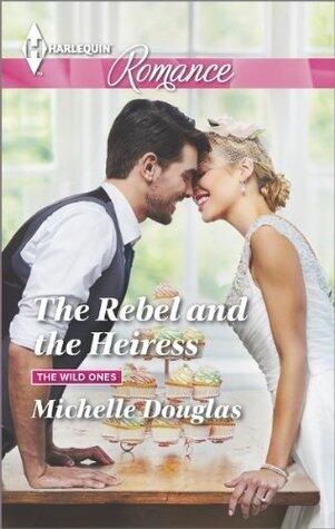 The Rebel and the Heiress: A Bad Boy Friends to Lovers Contemporary Romance