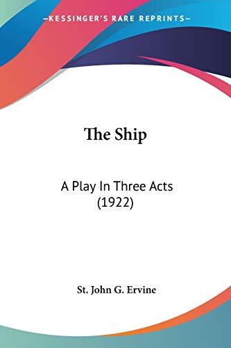 The Ship: A Play in Three Acts