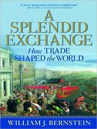 A Splendid Exchange: How Trade Shaped the World