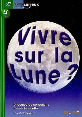Vivre Sur La Lune? (Petits Curieux)