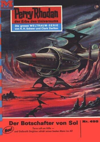 Perry Rhodan 495: Der Botschafter von Sol: Perry Rhodan-Zyklus "Die Cappins" (Perry Rhodan-Erstauflage)