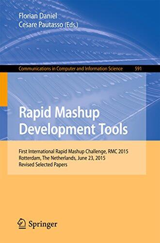 Rapid Mashup Development Tools: First International Rapid Mashup Challenge, RMC 2015, Rotterdam, The Netherlands, June 23, 2015, Revised Selected Papers ... Computer and Information Science Book 591)