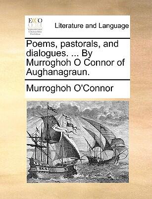 Poems, Pastorals, And Dialogues