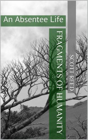 Fragments of Humanity: An Absentee Life
