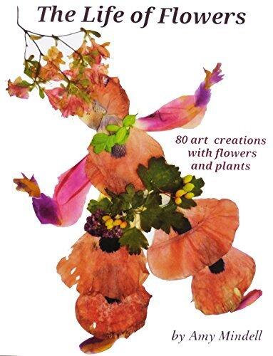 The Life of Flowers: 80 art creations with flowers and plants
