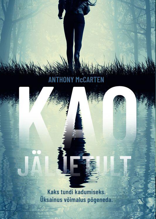 Kao jäljetult: Kaks tundi kadumiseks. Üksainus võimalus põgeneda