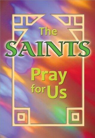 The Saints Pray for Us