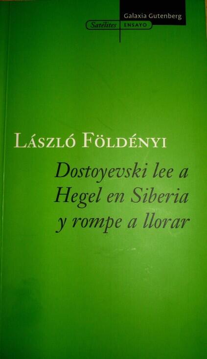 Dostoyevski lee a Hegel en Siberia y rompe a llorar