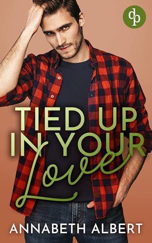 Tied up in your love | Eine spicy Age Gap Gay Romance: Dein Blick hat mich vom ersten Moment an gefesselt – aber kann ich meinen Gefühlen vertrauen? (Rainbow Cove Lovestories 3)