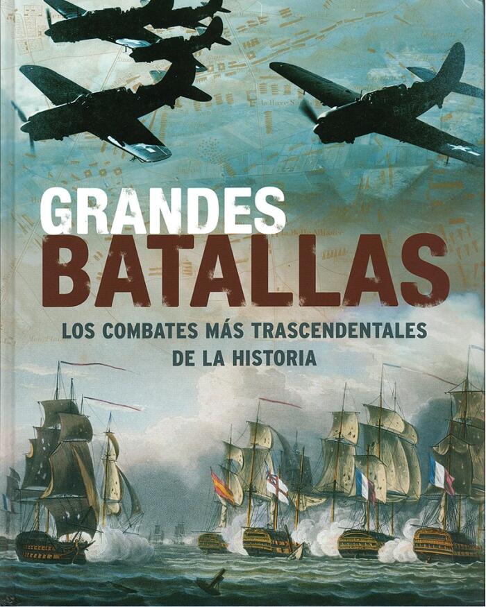 Grandes Batallas: Los Combates más trascendentales de la Historia