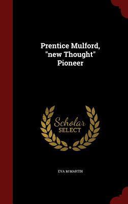 Prentice Mulford, "new Thought" Pioneer