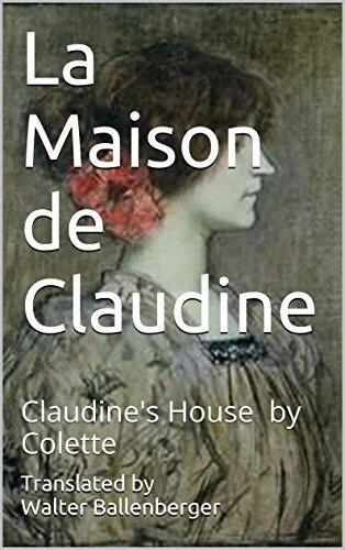 La Maison de Claudine: Claudine's House by Colette