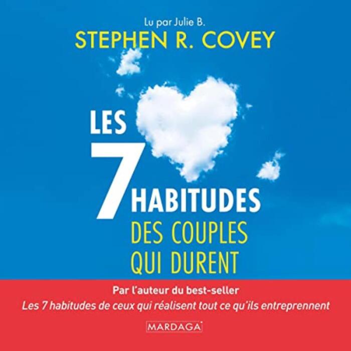 Les 7 habitudes des couples qui durent: Pour une vie amoureuse épanouie