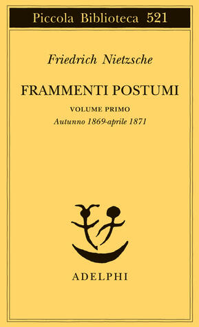 Frammenti postumi I: Autunno 1869-aprile 1871