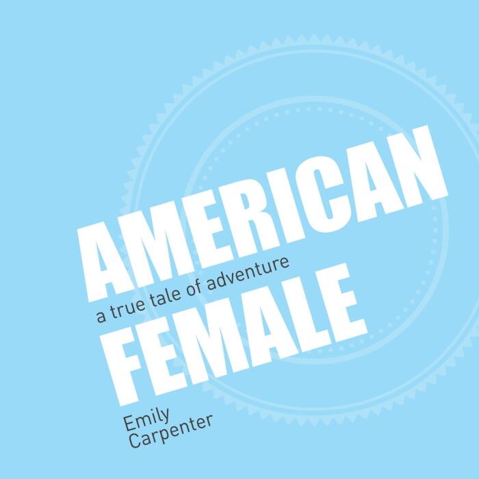 American Female: A True Tale of Adventure