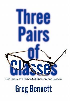 Three Pairs of Glasses: One Salesman's Path to Self Discovery and Success