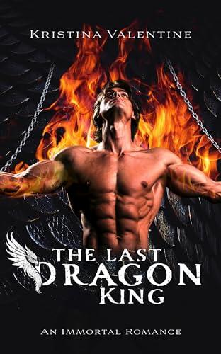 The Last Dragon King: An Immortal Romance
