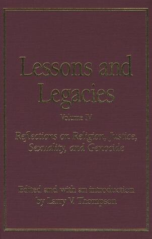 Lessons and Legacies IV: Reflections on Religion, Justice, Sexuality, and Genocide