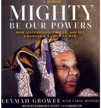 Mighty Be Our Powers: How Sisterhood, Prayer, and Sex Changed a Nation at War (CD-Audio) - Common